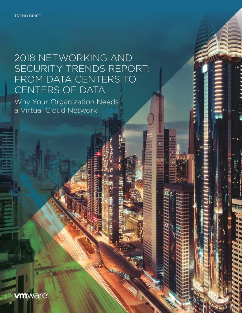2018 Networking and Security Trends Report: From Data Centers to Centers of Data