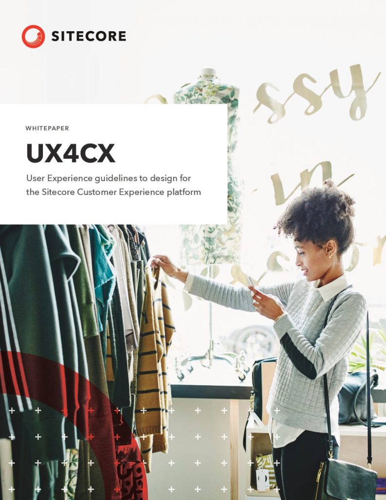 UX4CX: User Experience Guidelines To Design For The Sitecore Customer Experience Platform
