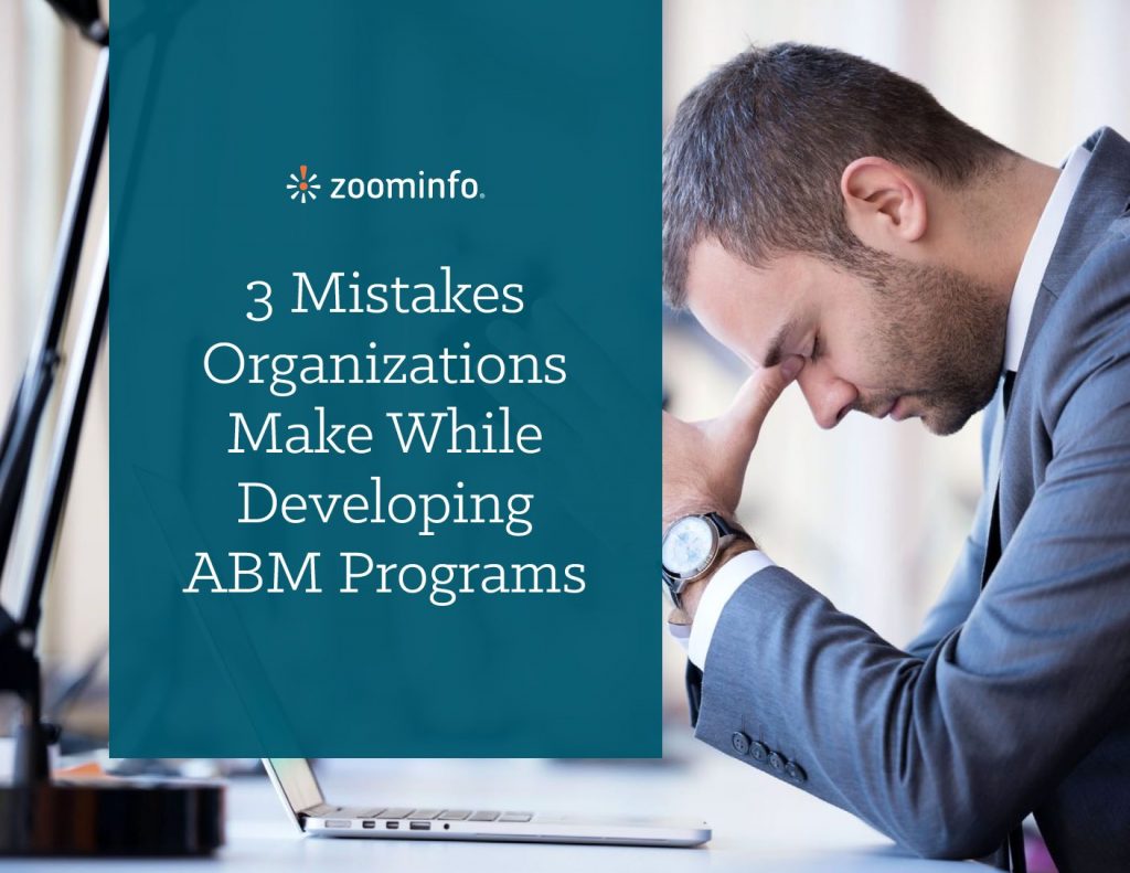 3 Mistakes Organizations Make While Developing ABM Programs