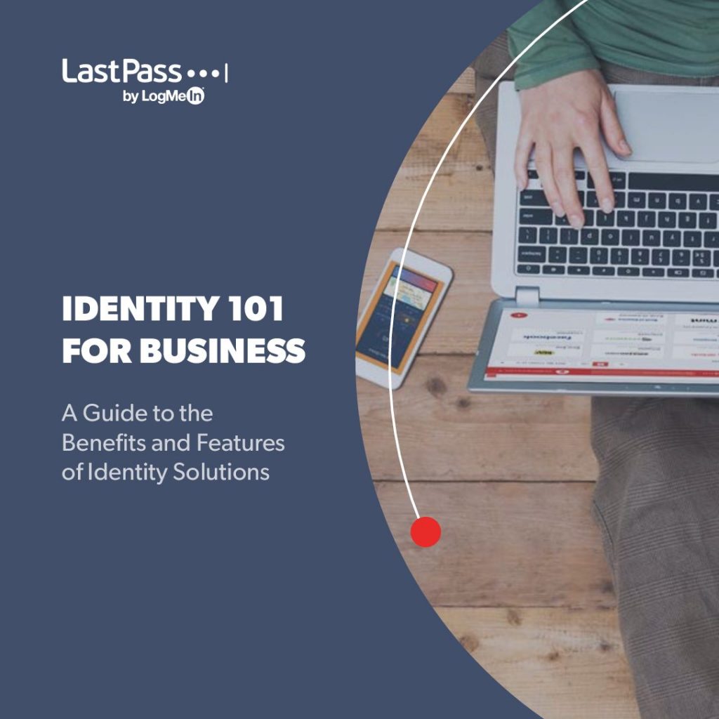 Identity 101: A Guide to the Benefits and Features of Identity Solutions