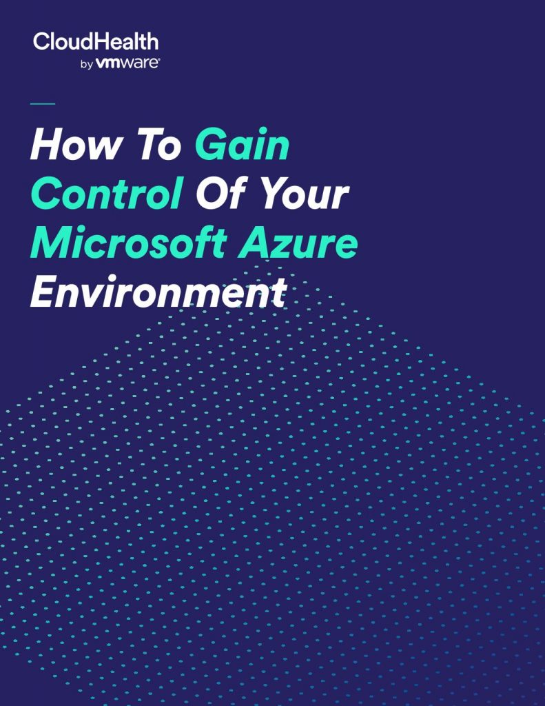 How To Gain Control Of Your Microsoft Azure Environment