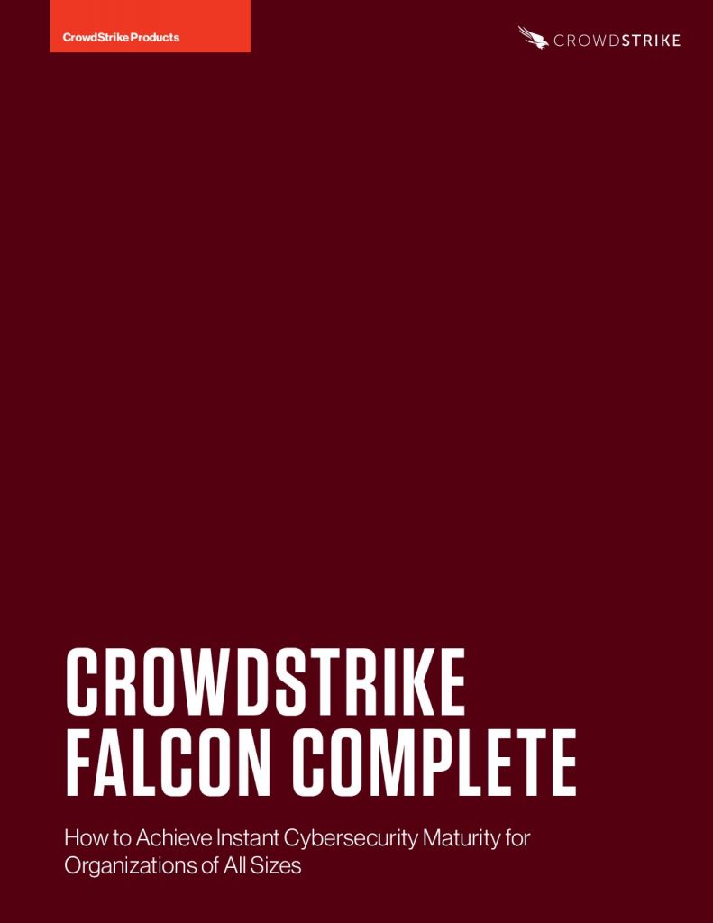 CrowdStrike Falcon Complete: How to Achieve Instant Cybersecurity Maturity for Organizations of All Sizes