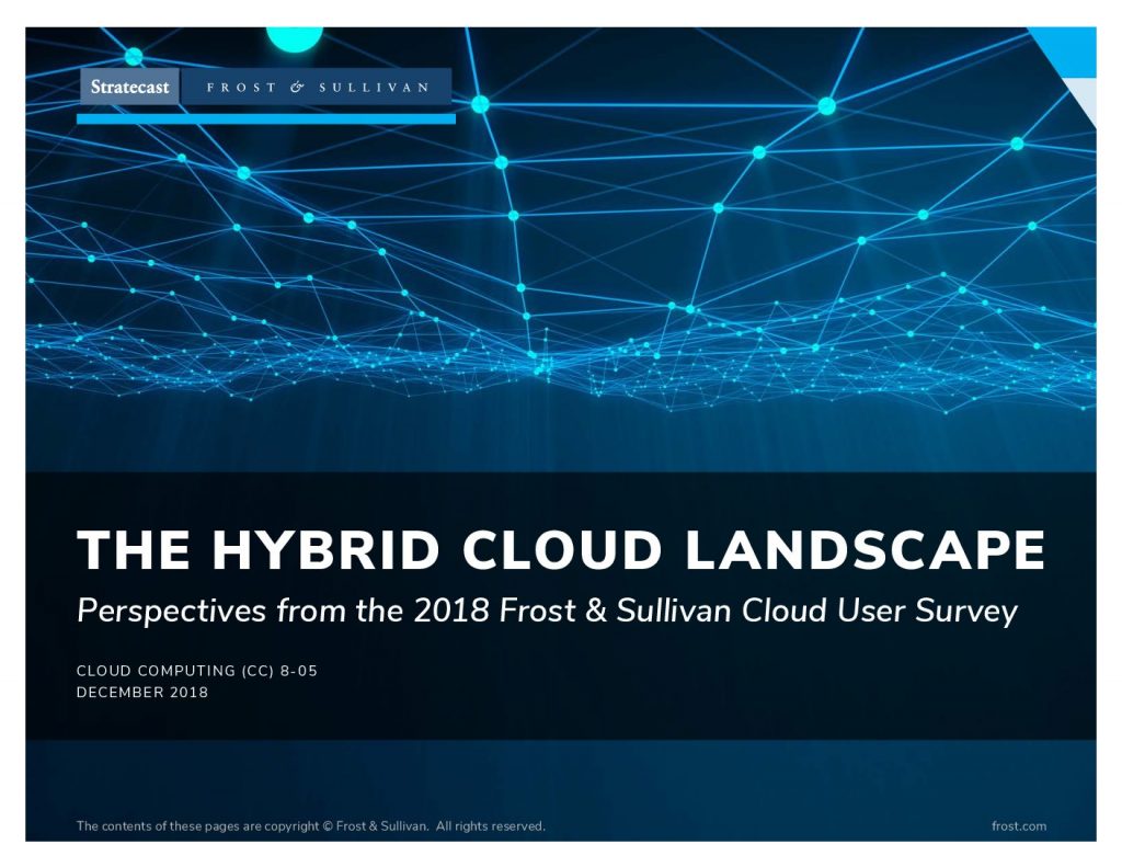 THE HYBRID CLOUD LANDSCAPE Perspectives from the 2018 Frost  and  Sullivan Cloud User Survey