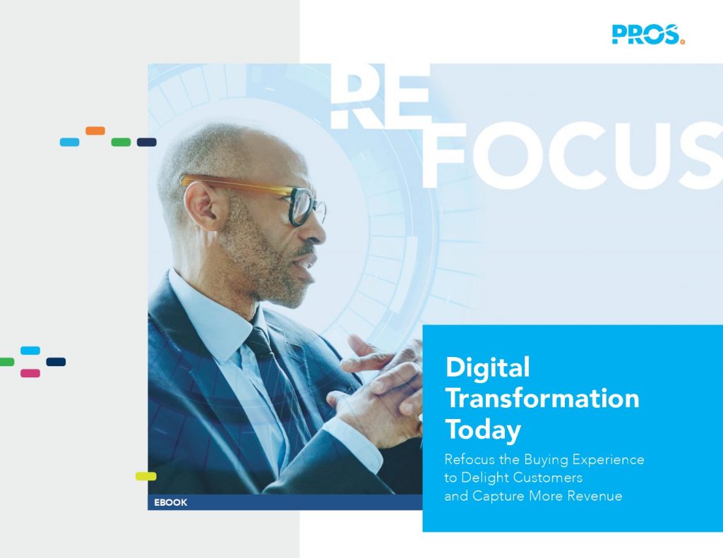 Digital Transformation Today: Refocus the Buying Experience to Delight Customers and Capture More Revenue