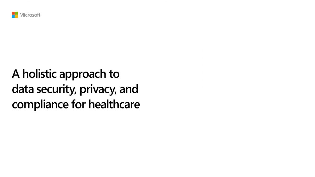 A holistic approach to data security, privacy, and compliance for healthcare