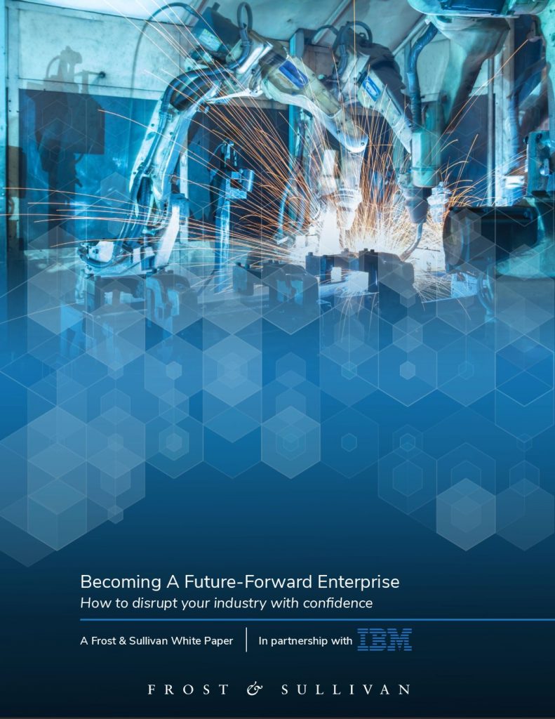Becoming a Future Forward Enterprise. How to disrupt your industry with confidence