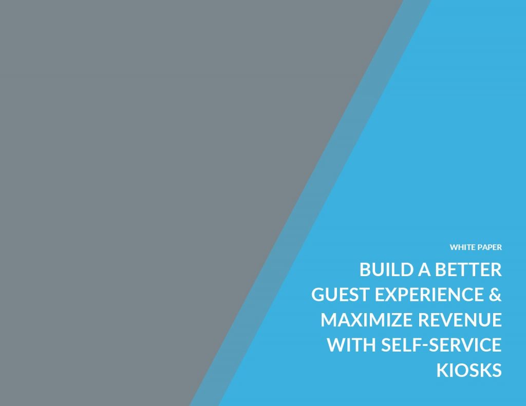 Build a Better Guest Experience  and  Maximize Revenue with Self-Service Kiosks