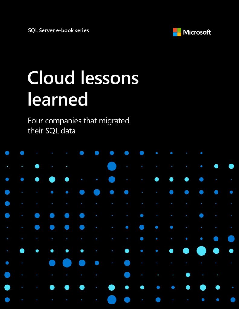 Cloud lessons learned: Four companies who migrated their SQL data Takeaways from Microsoft customers who moved their on-premises data to Azure