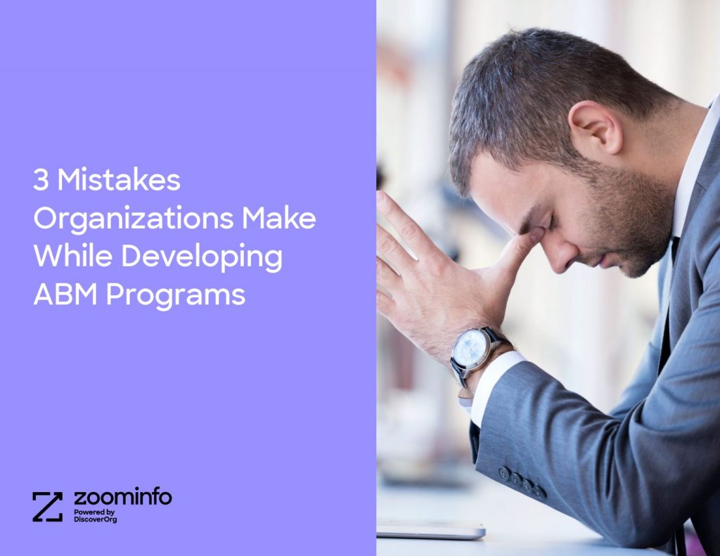 Three Mistakes Organizations Make While Developing ABM Programs
