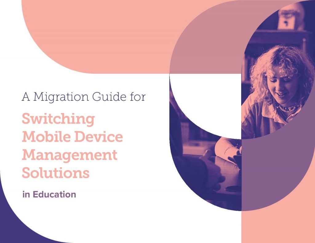 A Migration Guide for Switching Mobile Device Management Solutions in Education