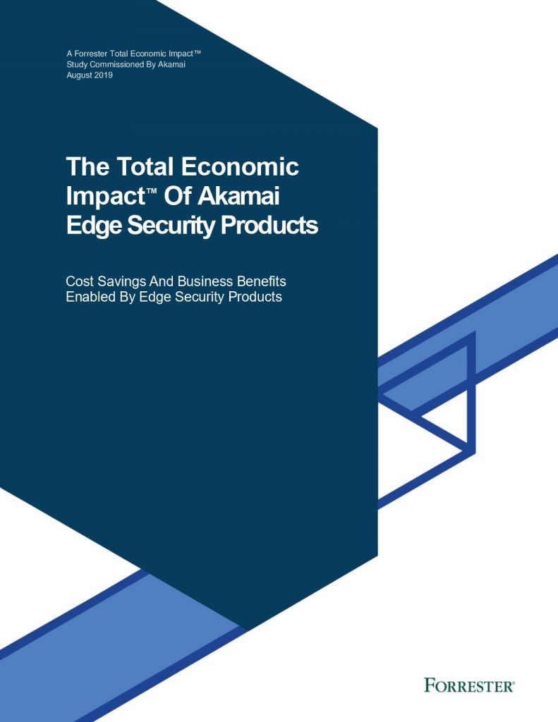 The Total Economic Impact™ Of Akamai Edge Security Products