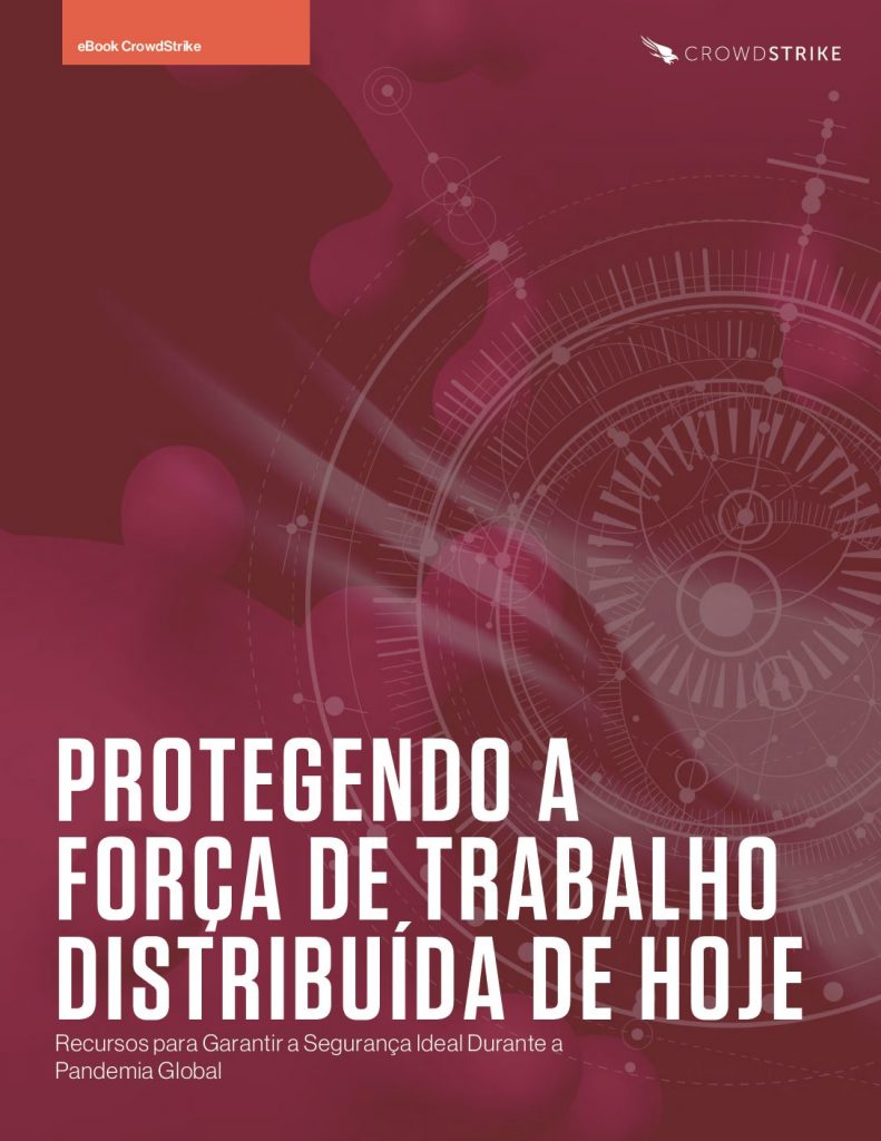 Securing Today’s Newly Distributed Workforce (Portuguese)
