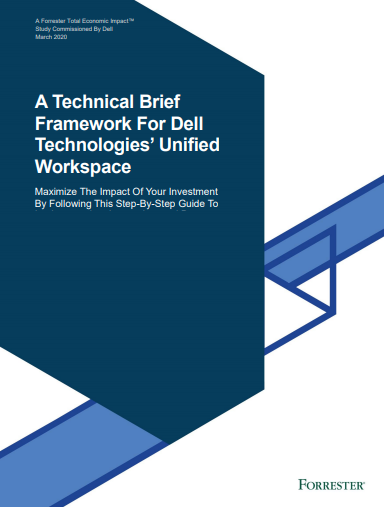 A Technical Brief Framework For Dell Technologies’ Unified Workspace