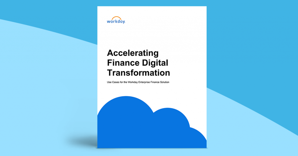 Accelerating Finance Digital Transformation: Use Cases for the Workday Enterprise Finance Solution