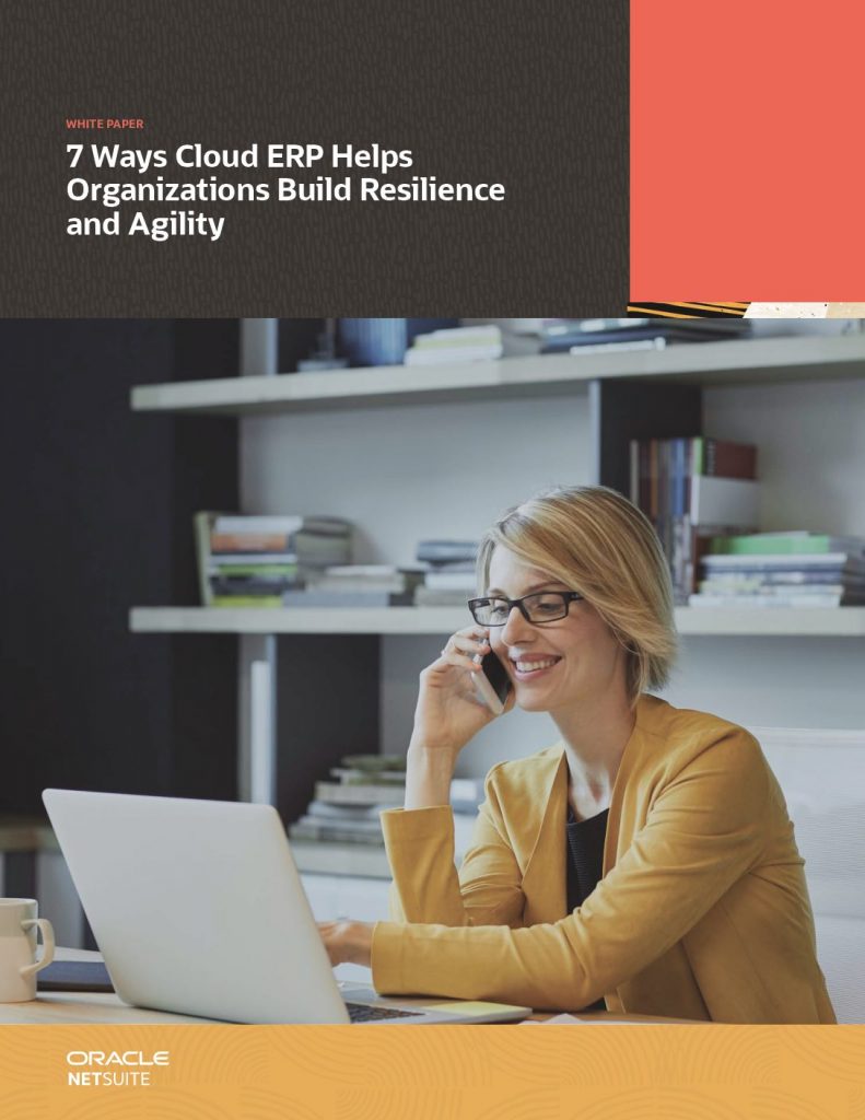 7 Ways Cloud ERP Helps Organizations Build Resilience and Agility