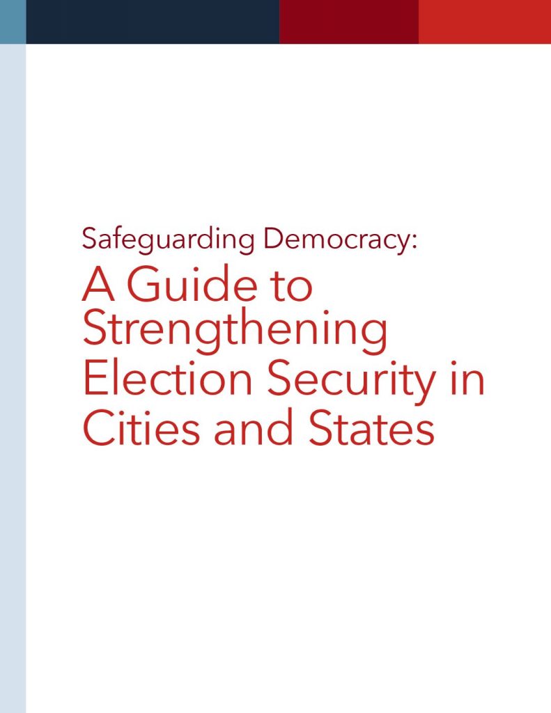 Safeguarding Democracy: A Guide To Strengthening Election Security In Cities And States