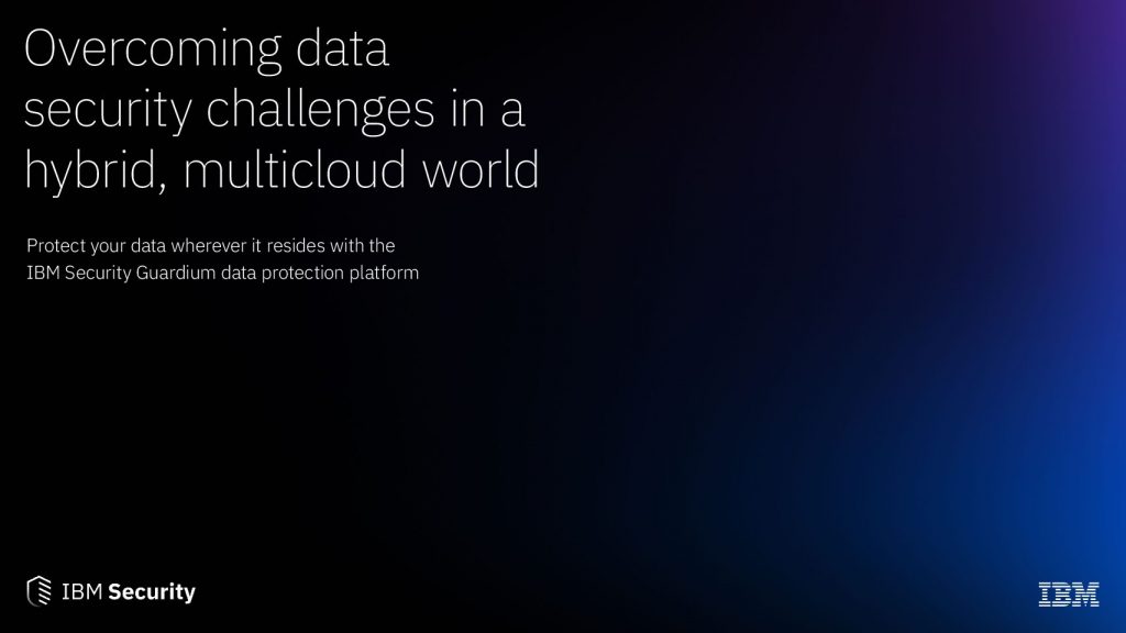 Overcoming data security challenges in a hybrid multicloud world