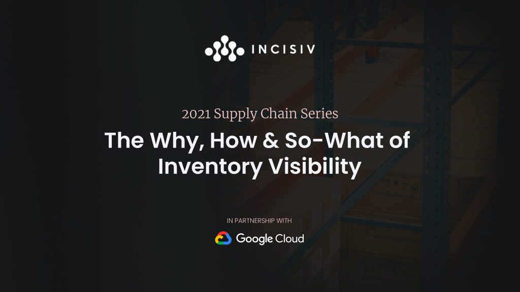 The Why, How  and  So-What of Inventory Visibility