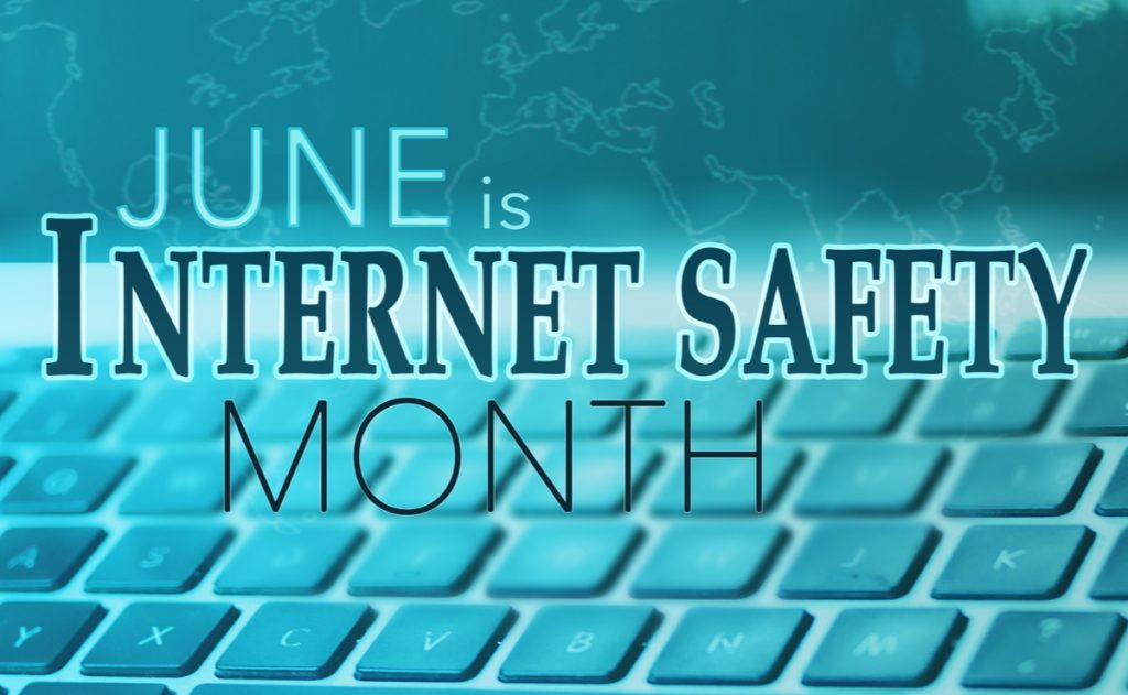 National Internet Safety Month: June