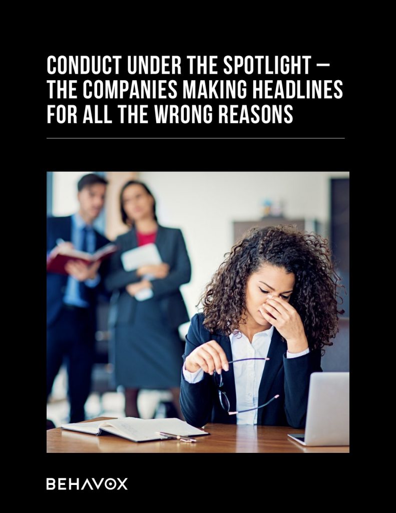 CONDUCT UNDER THE SPOTLIGHT – THE COMPANIES MAKING HEADLINES FOR ALL THE WRONG REASONS