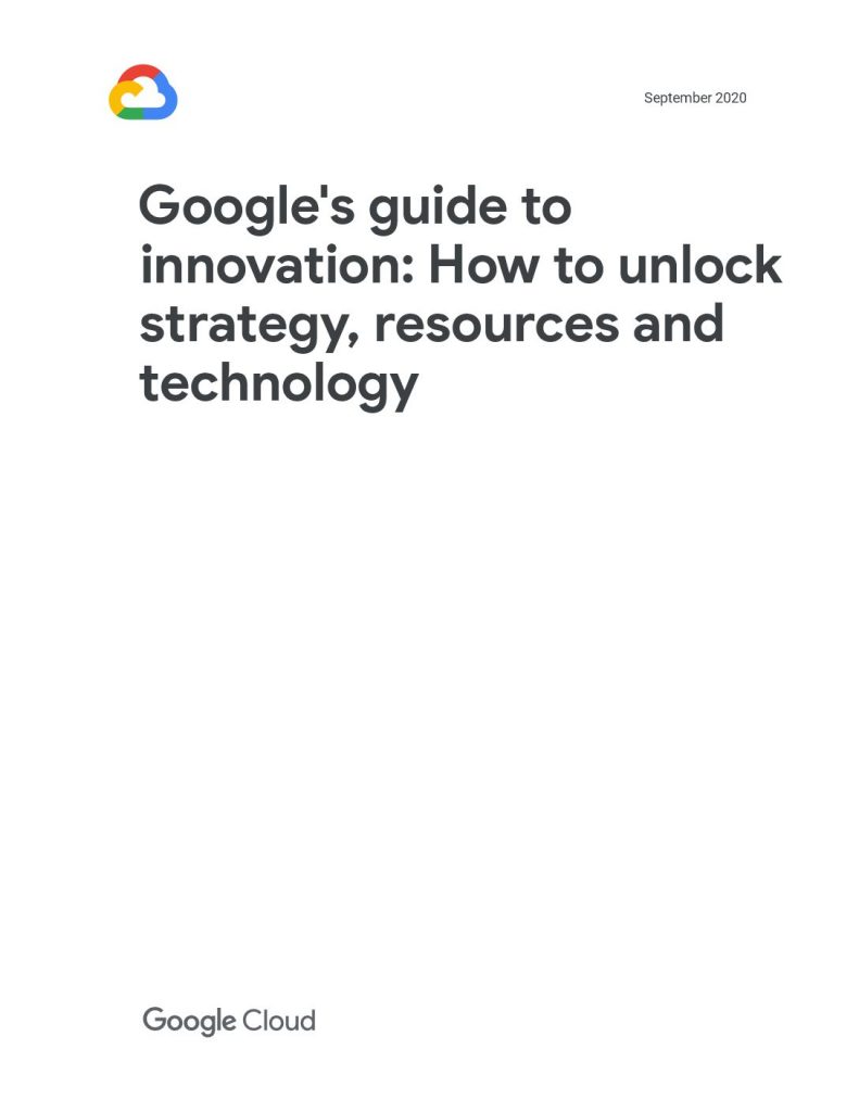 Google’s guide to innovation: How to unlock strategy, resources and technology