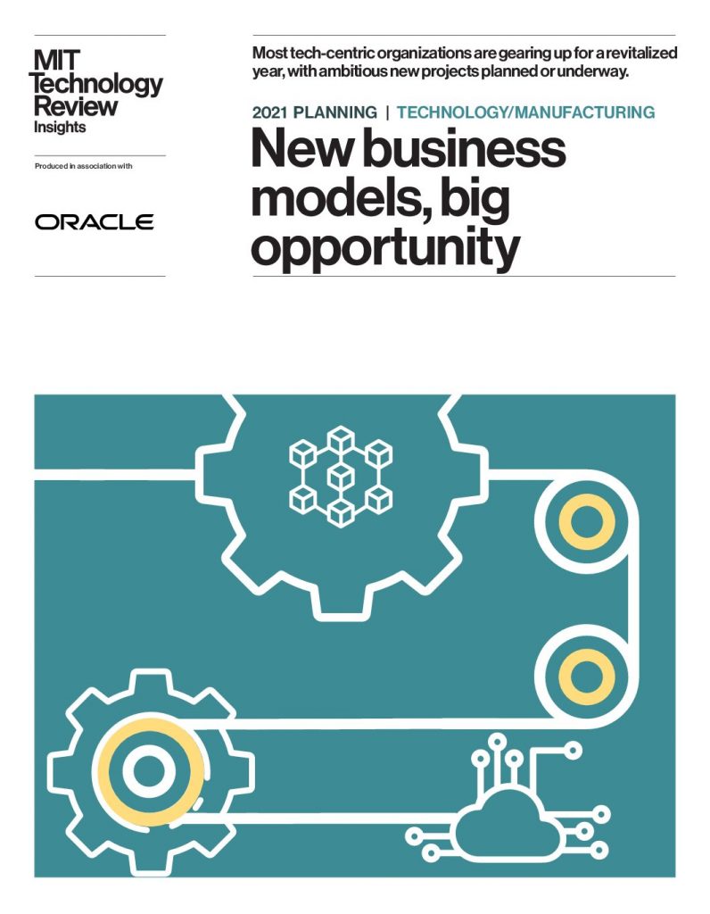 2021 PLANNING | TECHNOLOGY/MANUFACTURING New business models, big opportunity