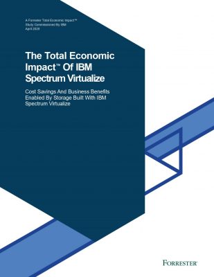 Forrester: The Total Economic Impact of IBM Spectrum Virtualize