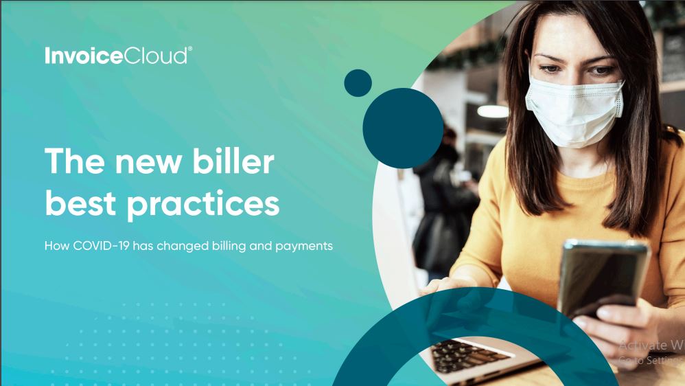 The New Biller Best  Practices:  How the COVID19  pandemic changed  billing and payment