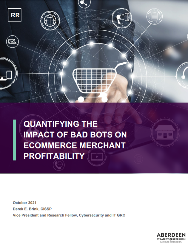 Quantifying the Impact of Bad Bots on E-commerce Merchant Profitability – Aberdeen Research