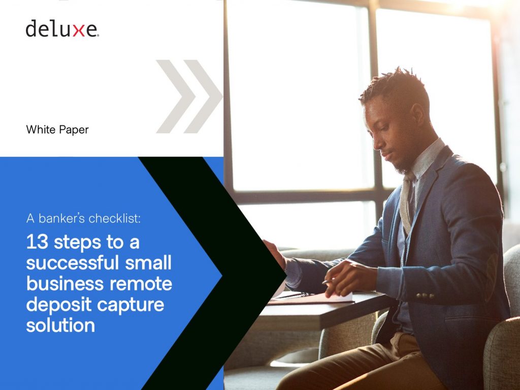 A Banker’s Checklist: 13 Steps to a Successful Small Business Remote Deposit Capture Solution