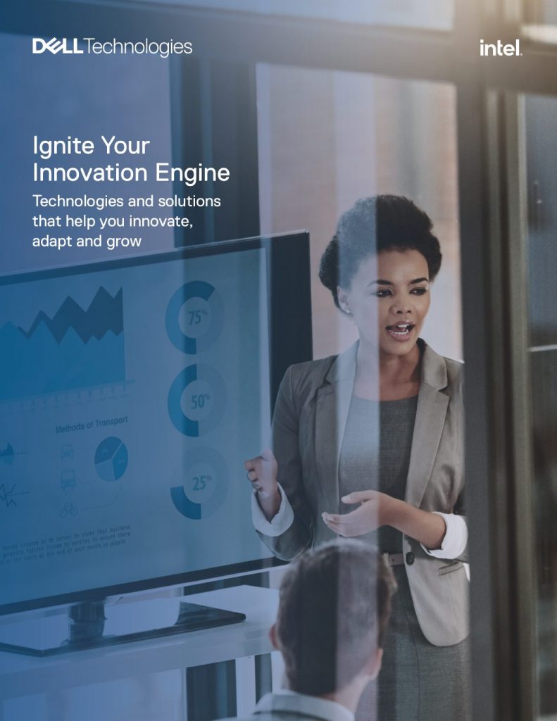 Ignite Your Innovation Engine. Technologies and Solutions that Help you Innovate, Adapt and Grow