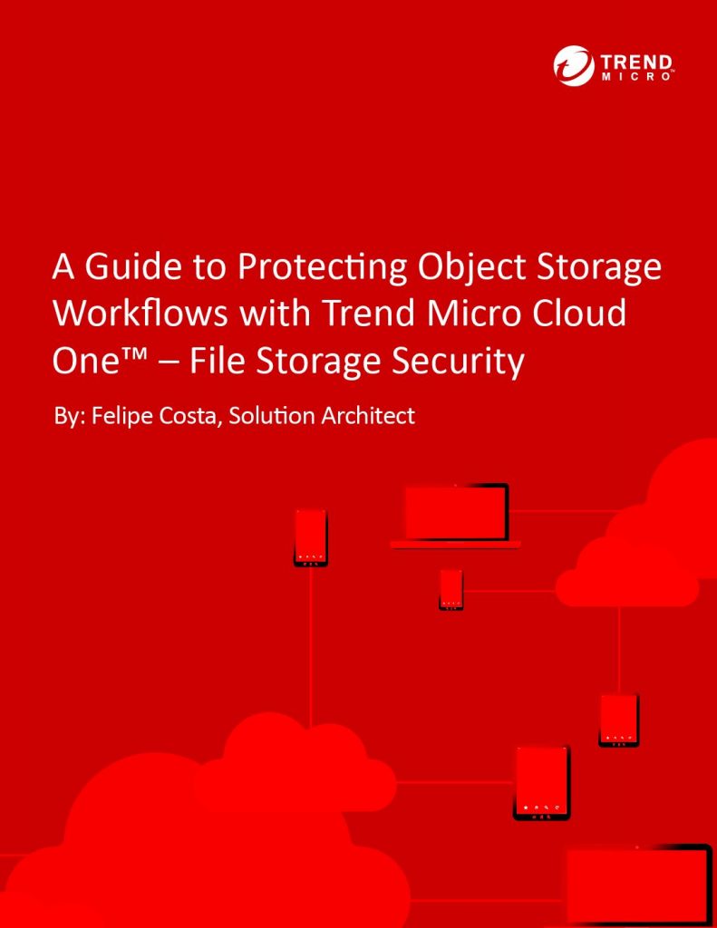 A Guide to Protecting Object Storage Workflows with Trend Micro Cloud One™ – File Storage Security