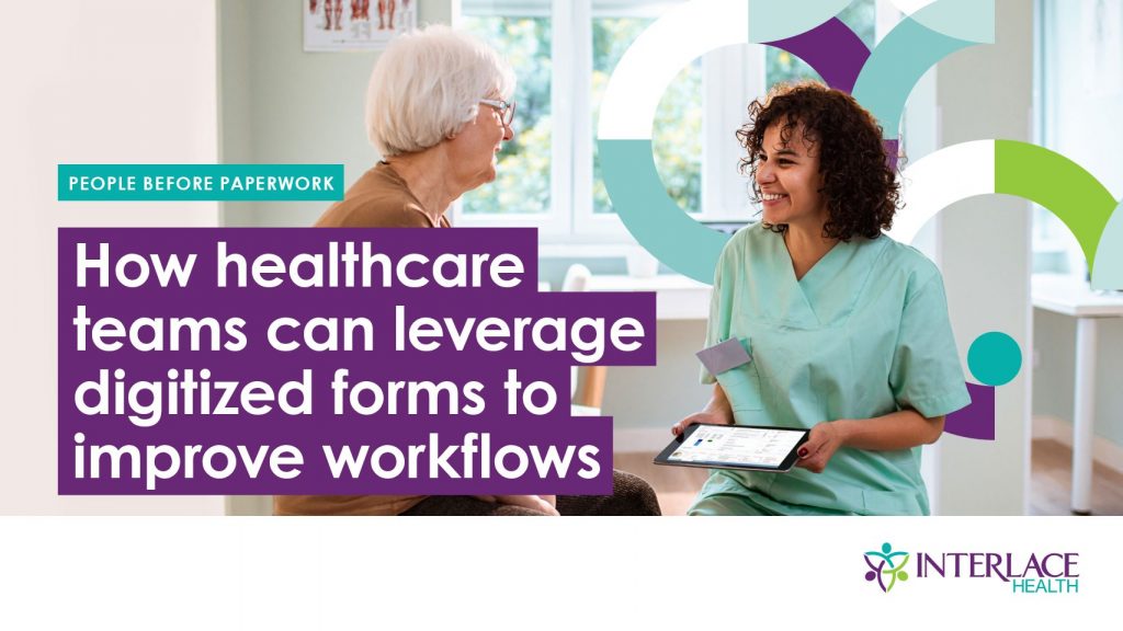 How Healthcare Teams Can Leverage Digitized Forms To Improve Workflows