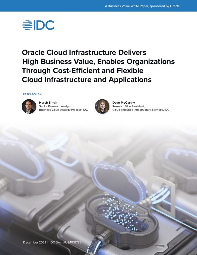 Oracle Cloud Infrastructure Delivers High Business Value, Enables Organizations Through Cost-Efficient and Flexible Cloud Infrastructure and Applications