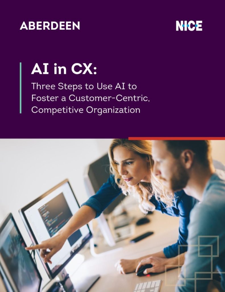 AI in CX: Three Steps to Use AI to Foster a Customer- Centric, Competitive Organization