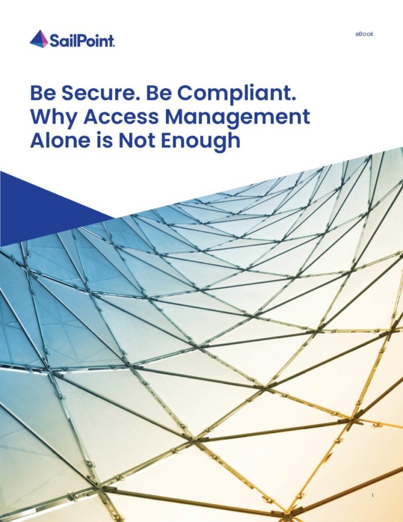 Be Secure. Be Compliant. Why Access Management Alone is Not Enough