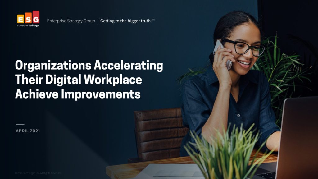 ESG Organizations accelerating their Digital Workplace achieve improvements