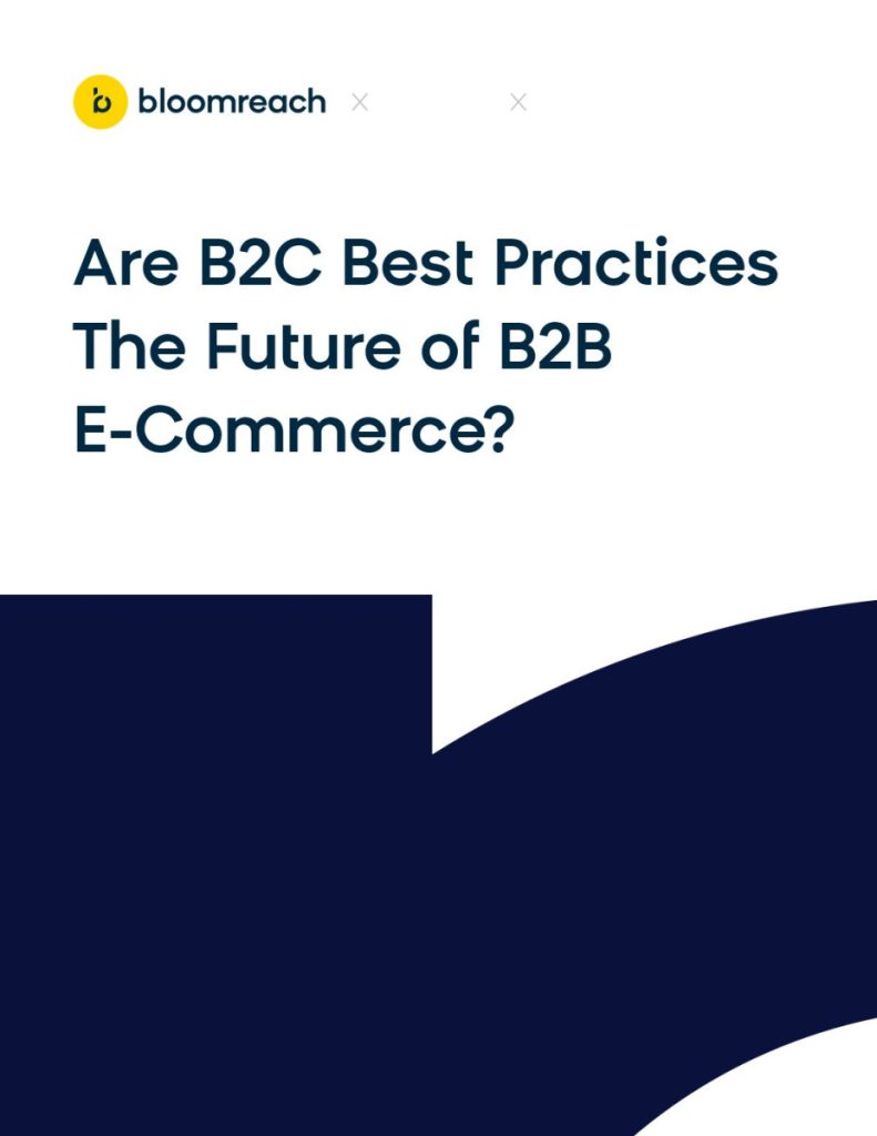 Are B2C Best Practices The Future of B2B E-Commerce?