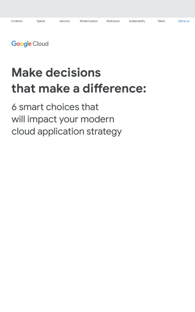 6 smart choices that will impact your modern cloud application strategy Google Cloud’s ebook dives into key challenges IT leaders face and how to solve them.