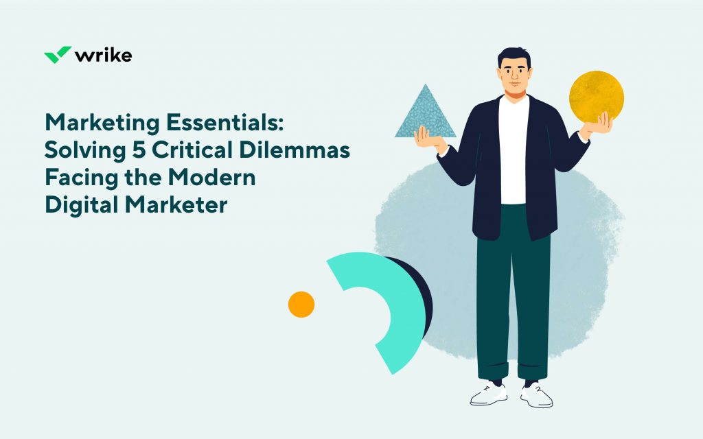 Marketing Essentials: Solving 5 Critical Dilemmas Facing the Modern Digital Marketer
