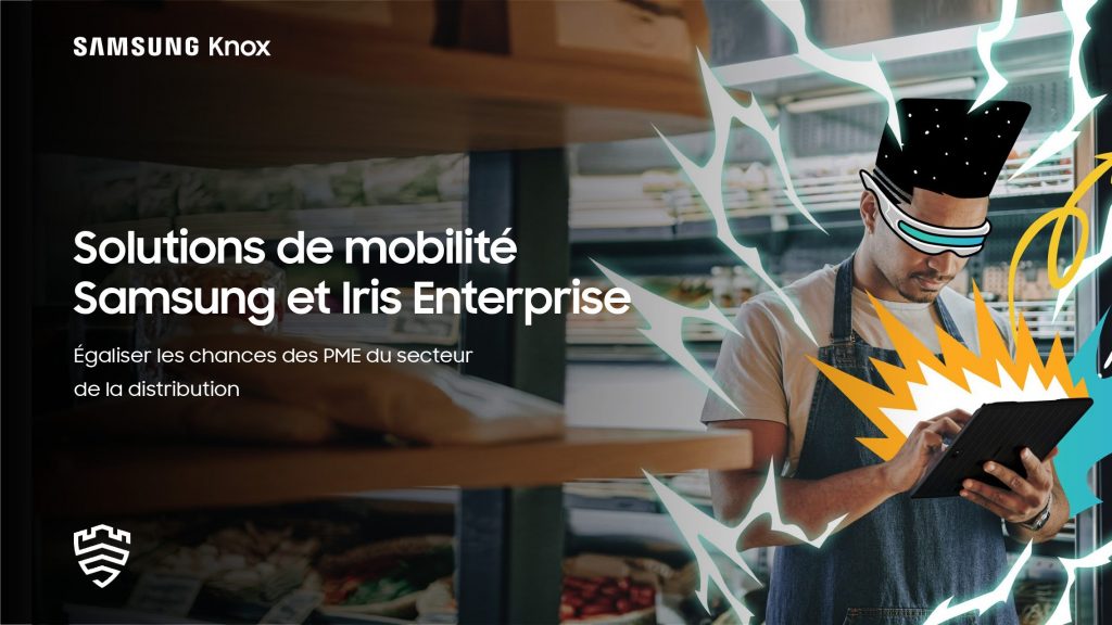 Solutions de mobilité Samsung et Iris Enterprise