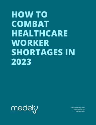 HOW TO COMBAT HEALTHCARE WORKER SHORTAGES IN 2023