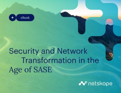 Security and Network Transformation in the Age of SASE