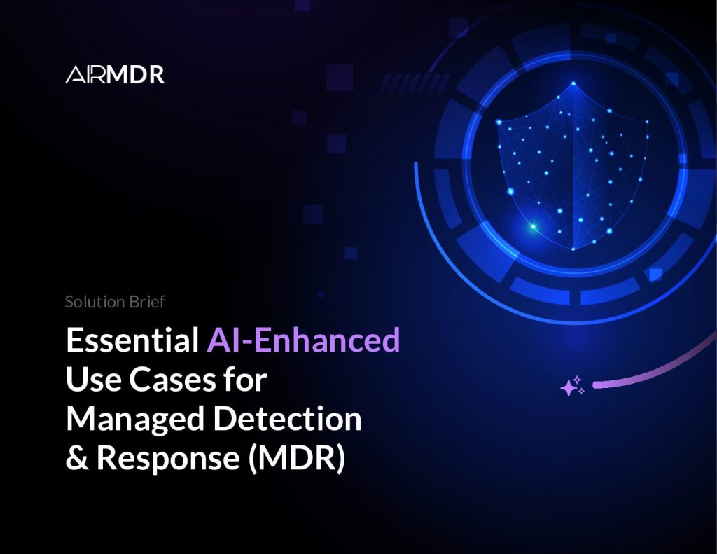 Essential AI-Enhanced Use Cases for Managed Detection & Response (MDR)