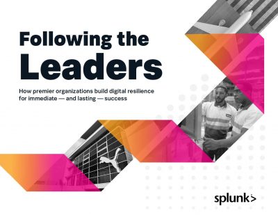 Following the Leaders: How premier organizations build digital resilience for immediate - and lasting - success