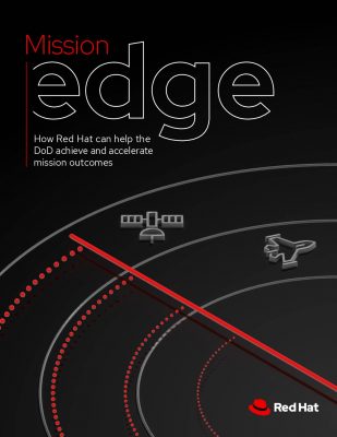 Mission edge: How Red Hat helps accelerate DoD mission outcomes