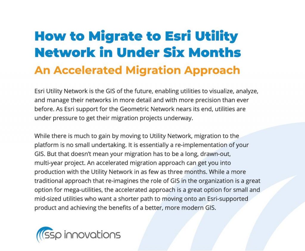 How to Migrate to Esri Utility Network in Under Six Months – An Accelerated Approach