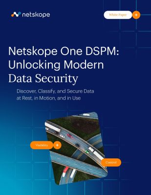 Netskope One DSPM: Unlocking Modern Data Security